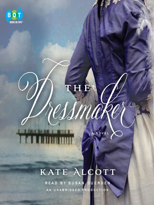 Title details for The Dressmaker by Kate Alcott - Available